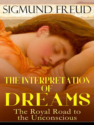 cover image of THE INTERPRETATION OF DREAMS--The Royal Road to the Unconscious